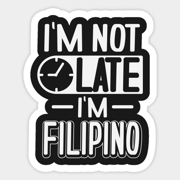 I'm Not Late I'm Filipino Sticker by BANWA